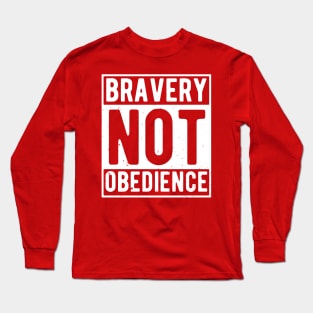 bravery not obedience Long Sleeve T-Shirt